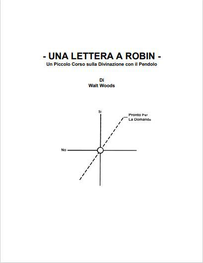 Walt Woods – Una lettera a Robin. Un piccolo corso sulla divinazione con il pendolo