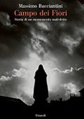 Massimo Bucciantini - Campo dei Fiori. Storia di Un Monumento Maledetto (2015)