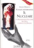 Angelo Baracca - A volte ritornano: il nucleare. La proliferazione nucleare, ieri, oggi e soprattutto domani (2005) pdf