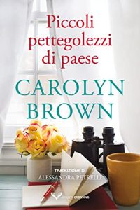 Carolyn Brown – Piccoli pettegolezzi di paese (2021)