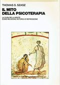 img Thomas S. Szasz - Il mito della psicoterapia. La cura della mente come religione, retorica e re