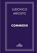 Ludovico Ariosto  - Commedie (2017) UTET