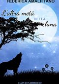 Federica Amalfitano - I lupi di Florence Vol. 2. L'altra metà della luna (2021)