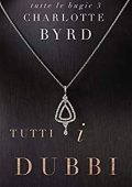 Charlotte Byrd - Tutte le bugie Vol. 3. Tutti i dubbi (2021)