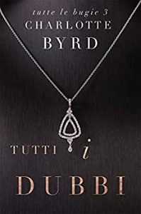 Charlotte Byrd – Tutte le bugie Vol. 3. Tutti i dubbi (2021)