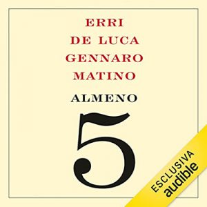 Erri De Luca, Gennaro Matino – Almeno cinque (2021) (mp3 – 128 kbps)