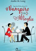 Andie M. Long - Supernatural Dating Agency Vol. 1 Il vampiro cerca moglie (2020)