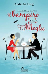 Andie M. Long – Supernatural Dating Agency Vol. 1 Il vampiro cerca moglie (2020)