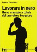 img Roberto Colantonio  - Lavorare in nero. Breve manuale a tutela del lavoratore irregolare (2014)