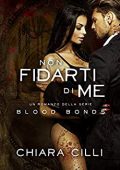 Chiara Cilli - Non Fidarti di Me (Blood Bonds Vol. 8) (2020)
