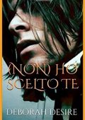 Deborah Desire - Scegli me Vol. 2.  (Non) ho scelto te (2017)