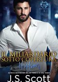 J.S. Scott - L’ossessione del miliardario Vol. 15. Il Miliardario Sotto Copertura. Hudson (2020)