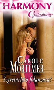 Carole Mortimer – Segretaria o fidanzata? (2006)