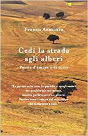 Franco Arminio – Cedi la strada agli alberi. Poesie d’amore e di terra (2017)