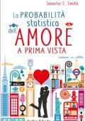 Jennifer E. Smith - La probabilità statistica dell'amore  a prima vista (2012)