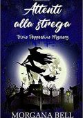Morgana Bell - Trixie Pepperdine Mystery Vol. 11. Attenti alla strega (2020)