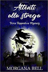 Morgana Bell – Trixie Pepperdine Mystery Vol. 11. Attenti alla strega (2020)
