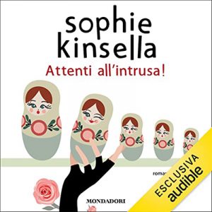 Sophie Kinsella – Attenti al’intrusa! (2021) (mp3 – 128 kbps)