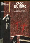 Marcel Montecino - Croci sul muro (1991)