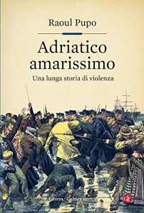 Raoul Pupo – Adriatico amarissimo (2021)