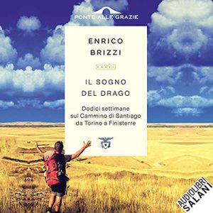 Enrico Brizzi – Il sogno del drago꞉ Dodici settimane sul Cammino di Santiago da Torino a Finisterre (2021) (mp3 – 128 kbps)