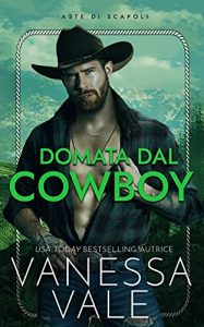 Vanessa Vale – Aste di scapoli Vol. 1. Domata dal cowboy (2021)