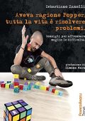 img Sebastiano Zanolli - Aveva ragione Popper, tutta la vita è risolvere problemi (2016)