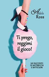 Adele Ross – Ti prego, reggimi il gioco! (2020)