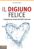 img Salvatore Simeone - Il digiuno felice. Il segreto per essere più belli e più sani (2017)