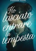 Hannah Kent - Ho lasciato entrare la tempesta (2013)