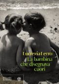 Lucrezia Lerro - La bambina che disegnava cuori (2013)