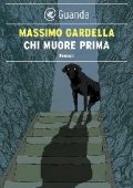 Massimo Gardella - Chi muore prima (2013)