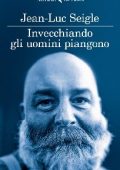 Jean-Luc Seigle - Invecchiando gli uomini piangono (2013)