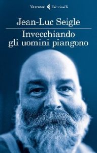 Jean-Luc Seigle – Invecchiando gli uomini piangono (2013)