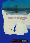Horacio Verbitsky - Il volo. Le rilevazioni di un militare pentito sulla fine dei desaparecidos (2013)