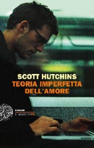 Scott Hutchins – Teoria imperfetta dell’amore (2013)