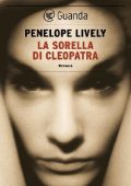 Penelope Lively - La sorella di Cleopatra (2013)