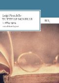 Luigi Pirandello - Tutte le novelle (1884-1904) Vol. 1 (2013)