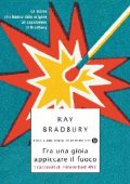 Ray Bradbury - Era una gioia appiccare il fuoco (2013)