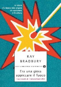 Ray Bradbury – Era una gioia appiccare il fuoco (2013)