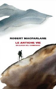 Robert Macfarlane – Le antiche vie (2013)