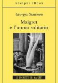 Georges Simenon - Maigret e l'uomo solitario (2013)