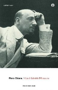 Piero Chiara – Vita di Gabriele D’Annunzio (2013)