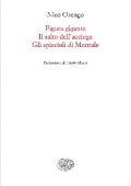 Nico Orengo - Figura gigante. Il salto dell'acciuga. Gli spiccioli di Montale (2019)