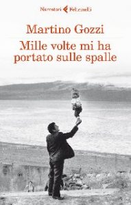 Martino Gozzi – Mille volte mi ha portato sulle spalle (2013)