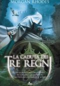 Morgan Rhodes - La saga dei tre regni Vol. 1. La caduta dei tre regni (2013)