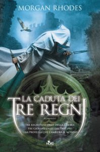 Morgan Rhodes – La saga dei tre regni Vol. 1. La caduta dei tre regni (2013)