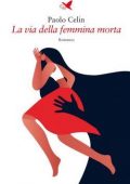 img Paolo Celin - La via della femmina morta (2021)