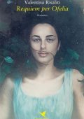 Valentina Risaliti - Requiem per Ofelia (2020)