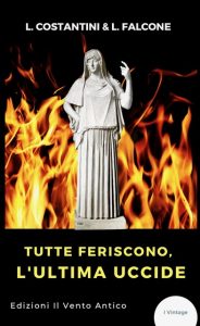 Laura Costantini, Loredana Falcone – Tutte feriscono, l’ultima uccide (2021)